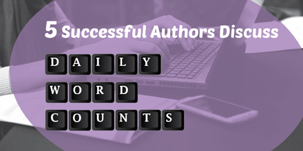 5 successful authors discuss daily word count&nbsp;goals