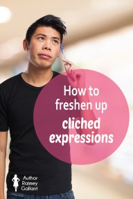 How to freshen up cliched expressions #AuthorToolboxBlogHop #writing #author
