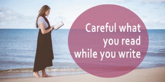 Careful what you read while you write