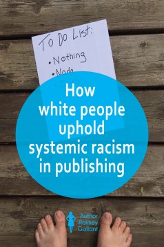 The title of this post, How white people uphold systemic racism in publishing, is superimposed over a photo of a piece of paper that reads, "To do list: Nothing, nada, zilch."